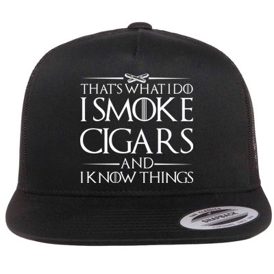 That's What I Do I Smoke Cigars And Know Things Flat Bill Trucker Hat