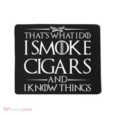 That's What I Do I Smoke Cigars And Know Things Mousepad