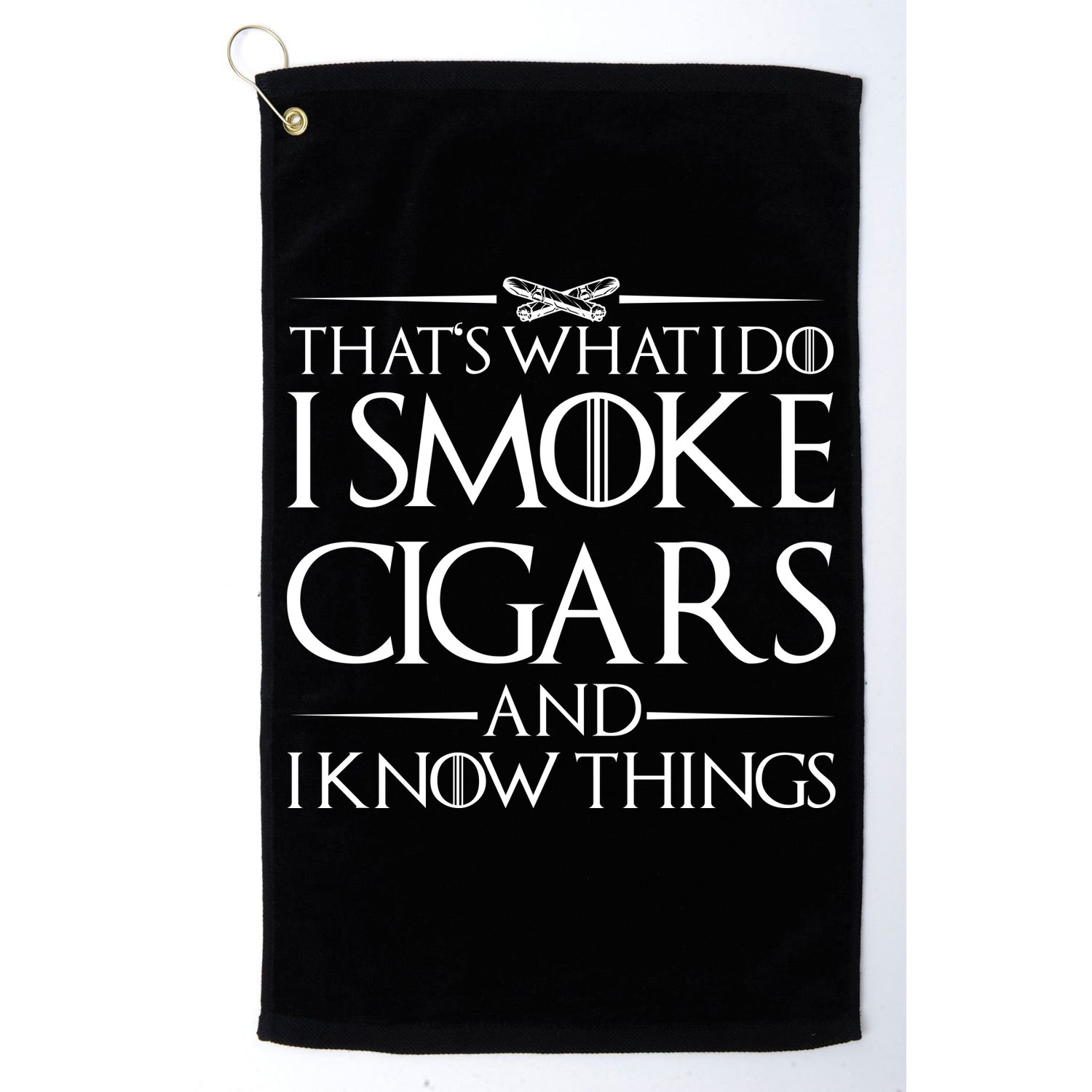 That's What I Do I Smoke Cigars And Know Things Golf Towel