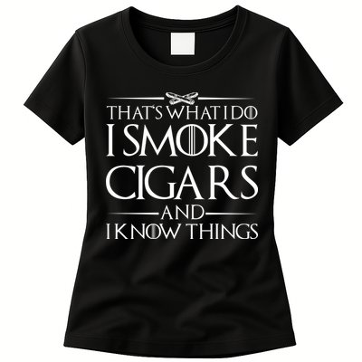 That's What I Do I Smoke Cigars And Know Things Womens T-Shirt