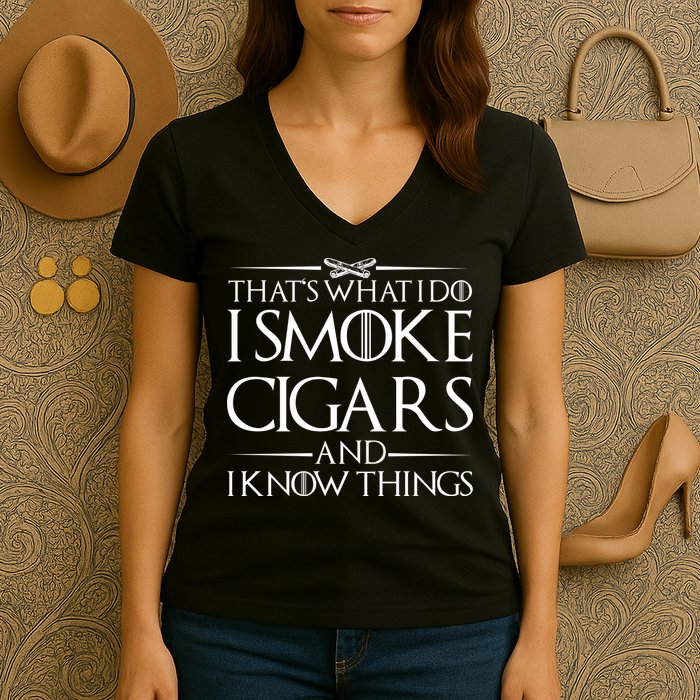 That's What I Do I Smoke Cigars And Know Things Women's V-Neck T-Shirt
