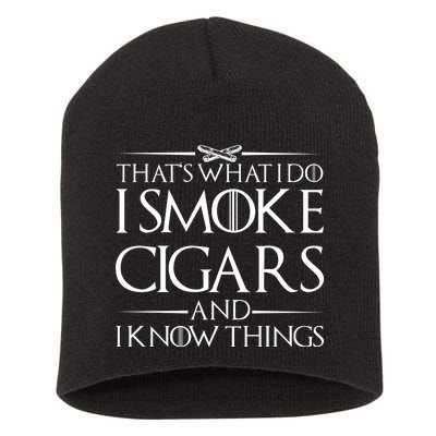 That's What I Do I Smoke Cigars And Know Things Short Acrylic Beanie