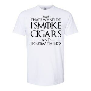 That's What I Do I Smoke Cigars And Know Things Softstyle CVC T-Shirt