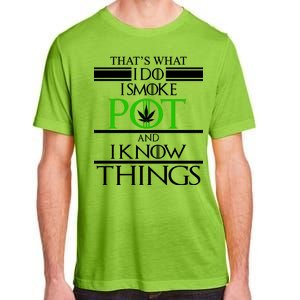 That's What I Do I Smoke Pot And Know Things Adult ChromaSoft Performance T-Shirt