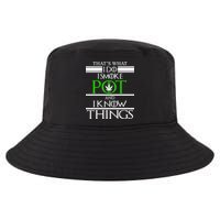 That's What I Do I Smoke Pot And Know Things Cool Comfort Performance Bucket Hat