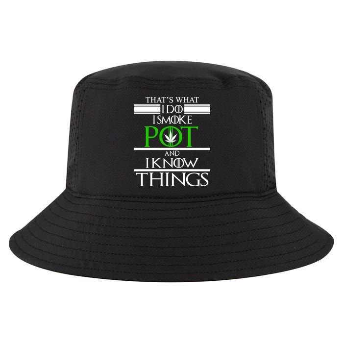 That's What I Do I Smoke Pot And Know Things Cool Comfort Performance Bucket Hat
