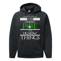 That's What I Do I Smoke Pot And Know Things Performance Fleece Hoodie