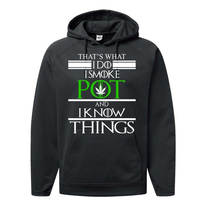 That's What I Do I Smoke Pot And Know Things Performance Fleece Hoodie