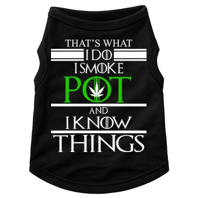 That's What I Do I Smoke Pot And Know Things Doggie Tank