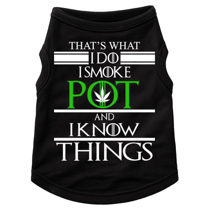 That's What I Do I Smoke Pot And Know Things Doggie Tank