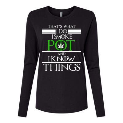 That's What I Do I Smoke Pot And Know Things Womens Cotton Relaxed Long Sleeve T-Shirt