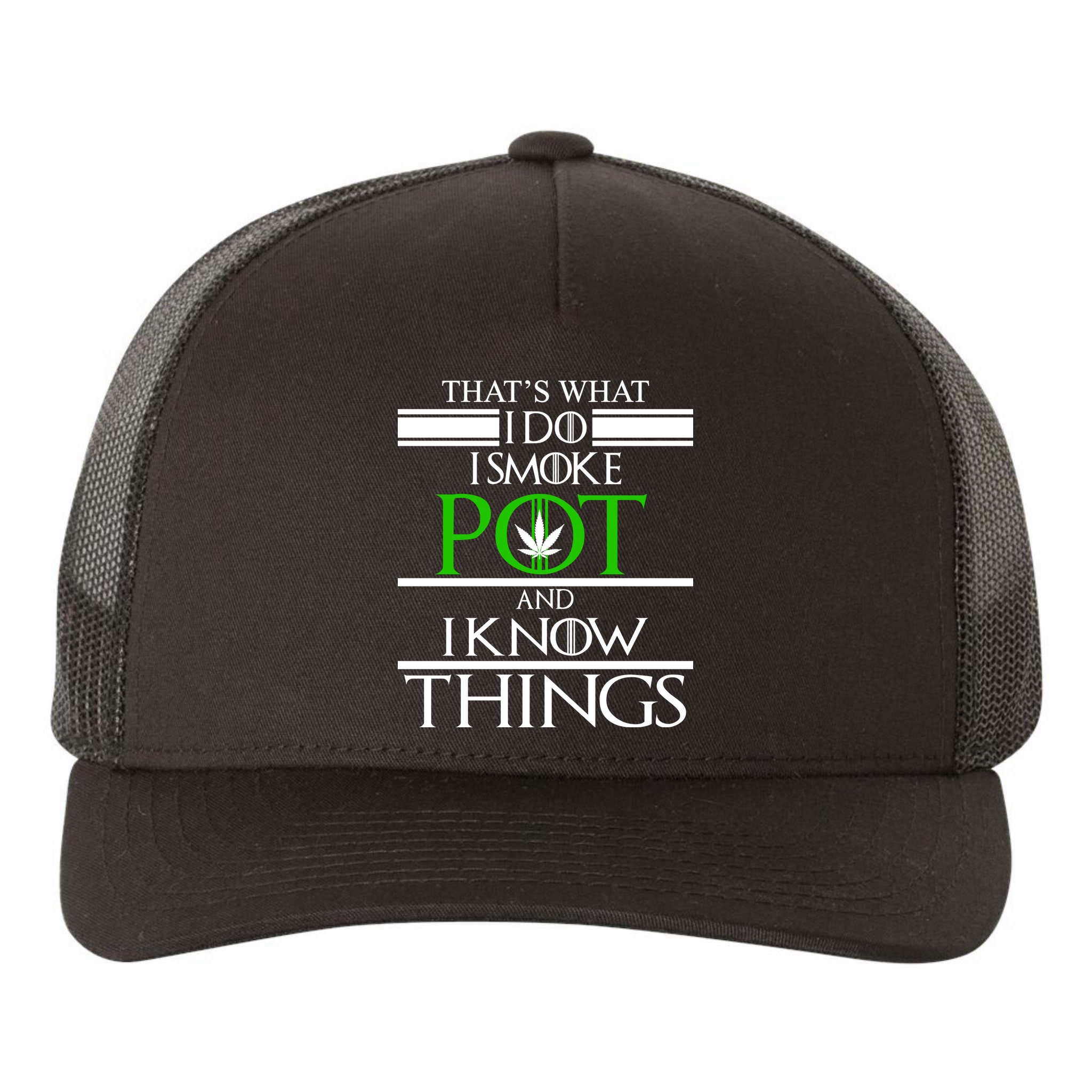 That's What I Do I Smoke Pot And Know Things Yupoong Adult 5-Panel Trucker Hat