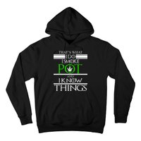 That's What I Do I Smoke Pot And Know Things Hoodie