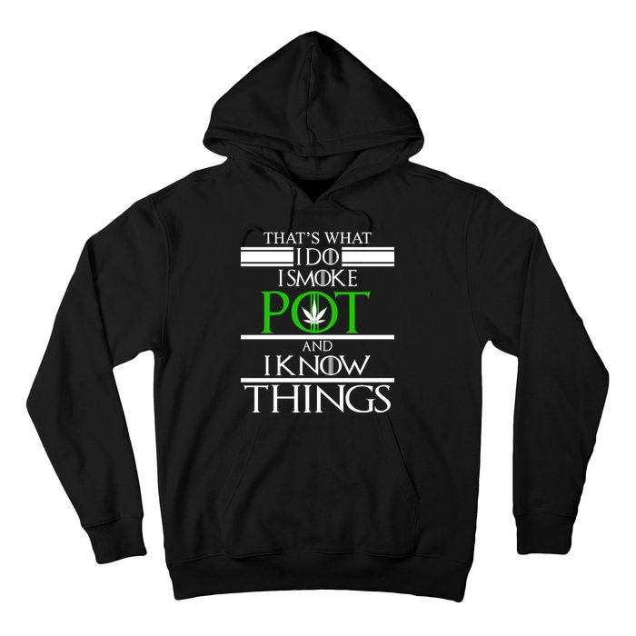 That's What I Do I Smoke Pot And Know Things Hoodie