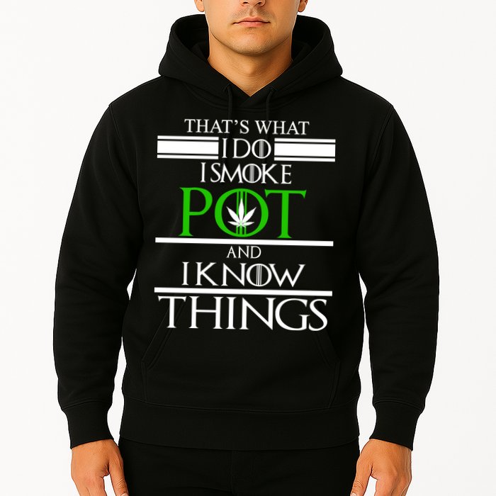 That's What I Do I Smoke Pot And Know Things Hoodie