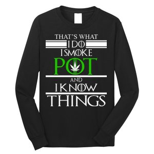 That's What I Do I Smoke Pot And Know Things Long Sleeve Shirt