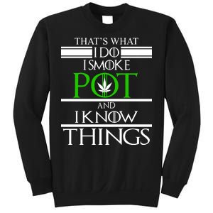 That's What I Do I Smoke Pot And Know Things Sweatshirt