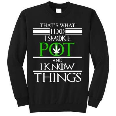 That's What I Do I Smoke Pot And Know Things Sweatshirt
