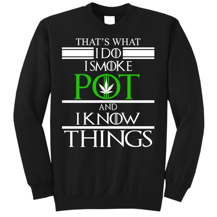 That's What I Do I Smoke Pot And Know Things Sweatshirt