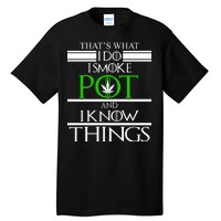 That's What I Do I Smoke Pot And Know Things Tall T-Shirt