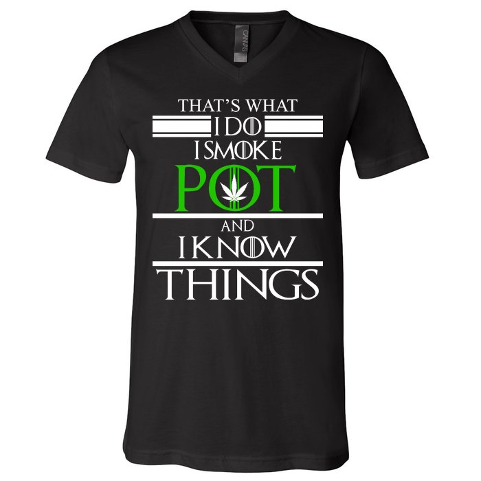 That's What I Do I Smoke Pot And Know Things V-Neck T-Shirt