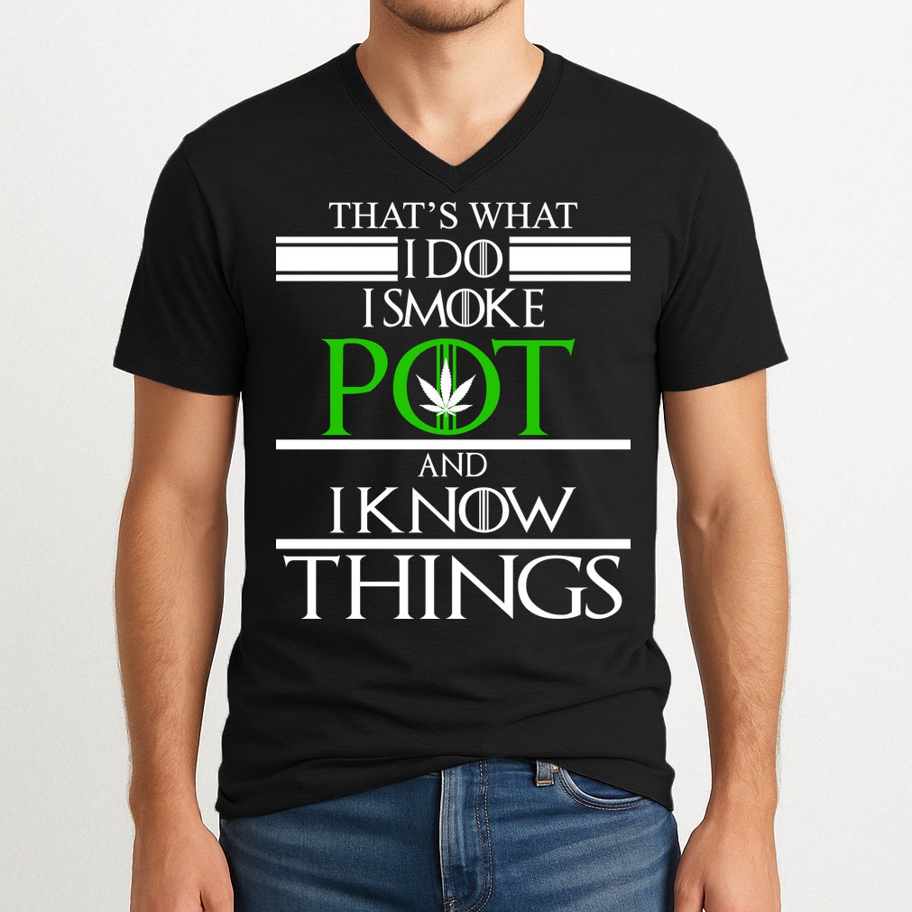 That's What I Do I Smoke Pot And Know Things V-Neck T-Shirt