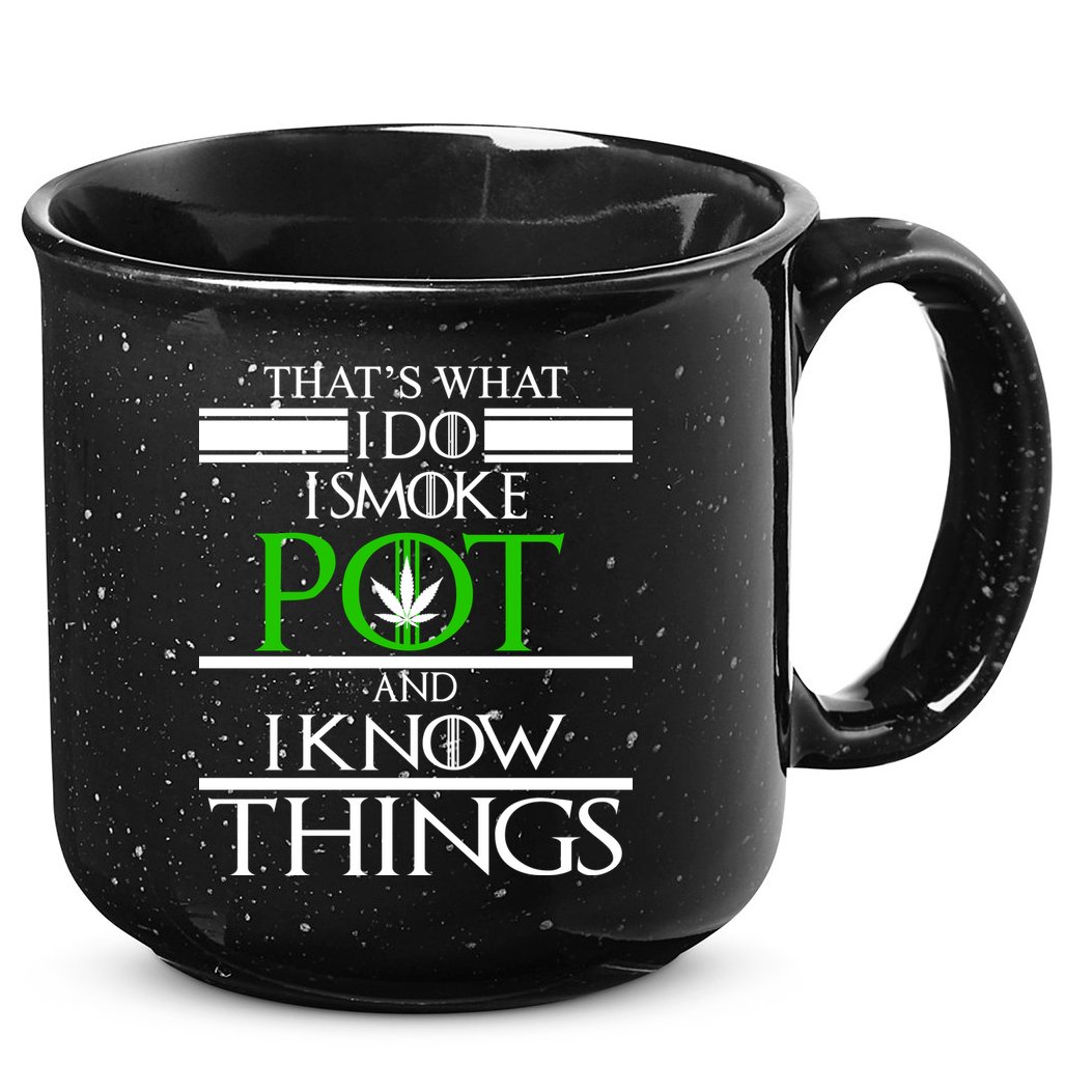 That's What I Do I Smoke Pot And Know Things 15oz Campfire Ceramic Mug