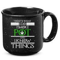 That's What I Do I Smoke Pot And Know Things 15oz Campfire Ceramic Mug