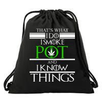 That's What I Do I Smoke Pot And Know Things Drawstring Bag