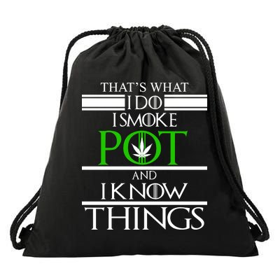 That's What I Do I Smoke Pot And Know Things Drawstring Bag