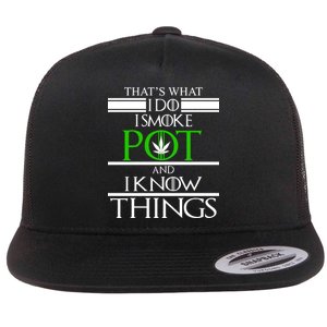 That's What I Do I Smoke Pot And Know Things Flat Bill Trucker Hat