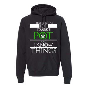 That's What I Do I Smoke Pot And Know Things Premium Hoodie