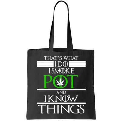 That's What I Do I Smoke Pot And Know Things Bag