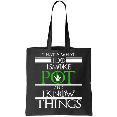 That's What I Do I Smoke Pot And Know Things Tote Bag