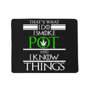 That's What I Do I Smoke Pot And Know Things Mousepad