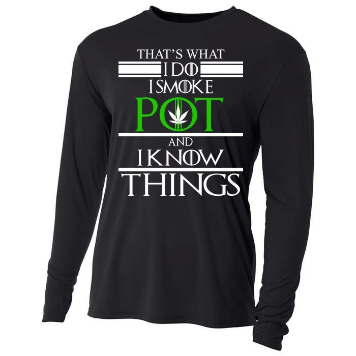 That's What I Do I Smoke Pot And Know Things Cooling Performance Long Sleeve Crew