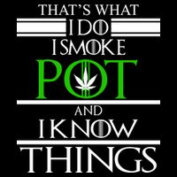 That's What I Do I Smoke Pot And Know Things Poster