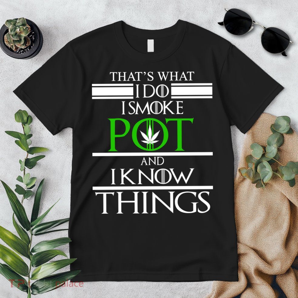 That's What I Do I Smoke Pot And Know Things Premium T-Shirt