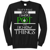 That's What I Do I Smoke Pot And Know Things Tall Sweatshirt