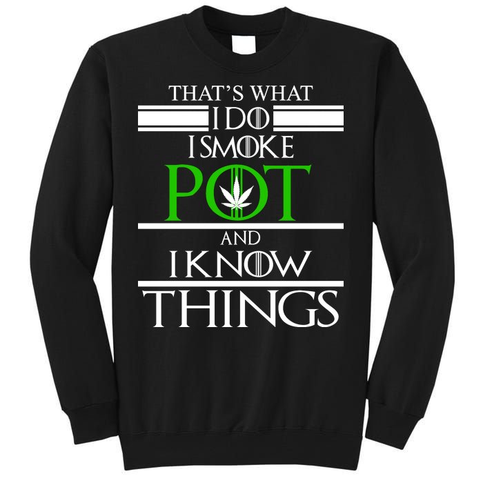 That's What I Do I Smoke Pot And Know Things Tall Sweatshirt