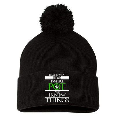 That's What I Do I Smoke Pot And Know Things Pom Pom 12in Knit Beanie