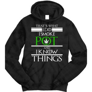 That's What I Do I Smoke Pot And Know Things Tie Dye Hoodie