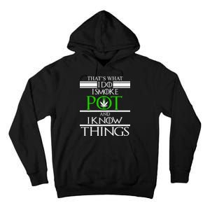 That's What I Do I Smoke Pot And Know Things Tall Hoodie