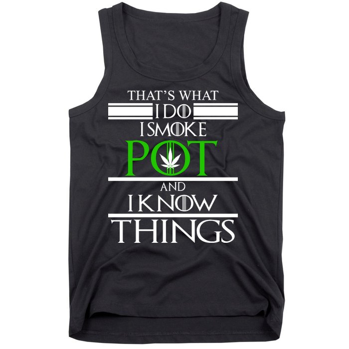 That's What I Do I Smoke Pot And Know Things Tank Top