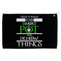 That's What I Do I Smoke Pot And Know Things Grommeted Golf Towel