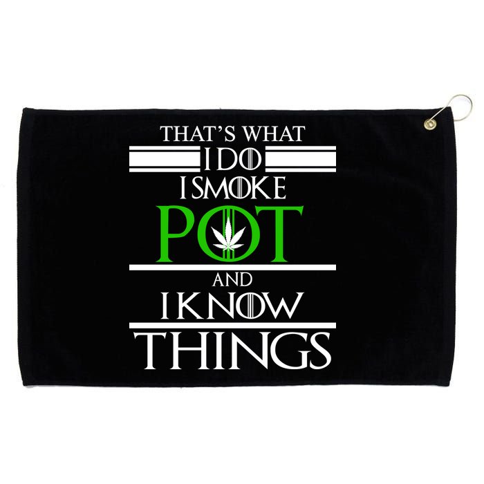 That's What I Do I Smoke Pot And Know Things Grommeted Golf Towel