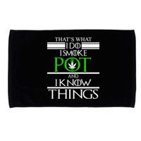 That's What I Do I Smoke Pot And Know Things Microfiber Hand Towel