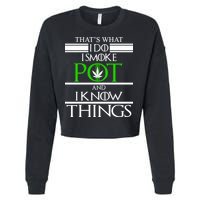 That's What I Do I Smoke Pot And Know Things Cropped Pullover Crew