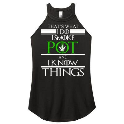 That's What I Do I Smoke Pot And Know Things Women’s Perfect Tri Rocker Tank