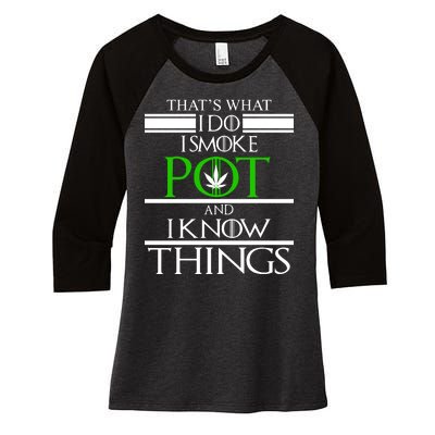 That's What I Do I Smoke Pot And Know Things Women's Tri-Blend 3/4-Sleeve Raglan Shirt